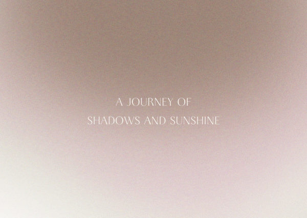 A JOURNEY OF SHADOWS AND SUNSHINE